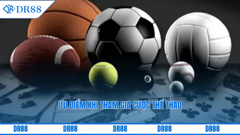 Ưu điểm khi tham gia cược thể thao