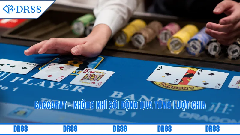 Baccarat - Không khí sôi động qua từng lượt chia