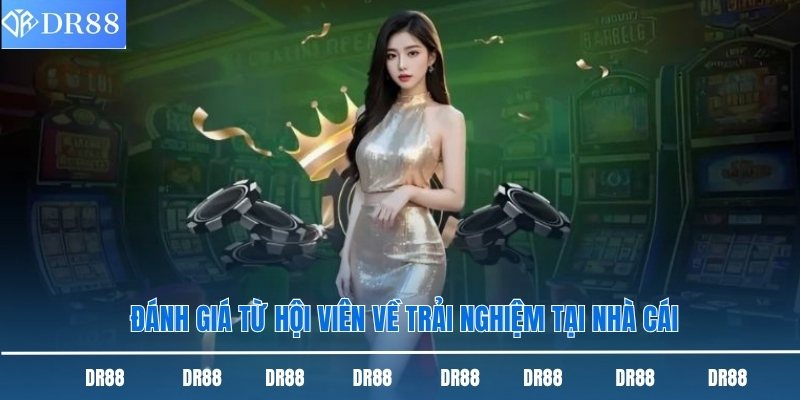 Đánh giá từ hội viên về trải nghiệm tại nhà cái