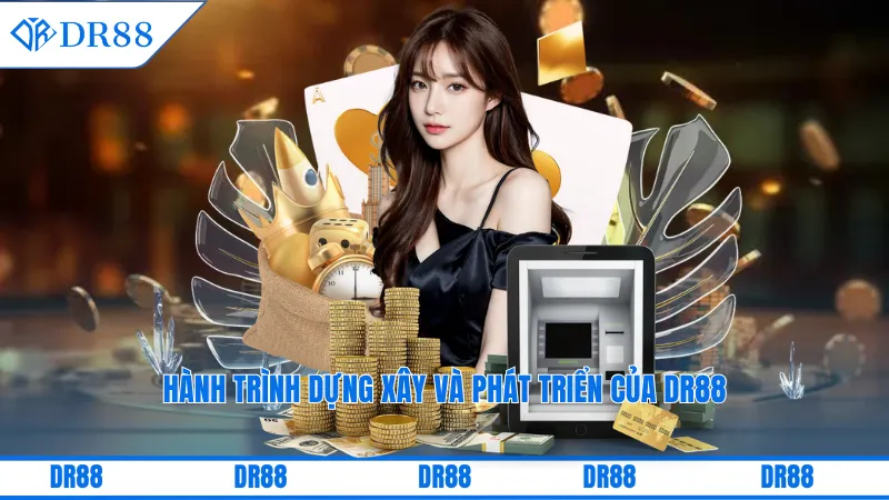 Dr88 ⭐️ Link Vào Trang Chủ +88K Quà Khuyến Mãi 18 Hành trình dựng xây và phát triển của DR88