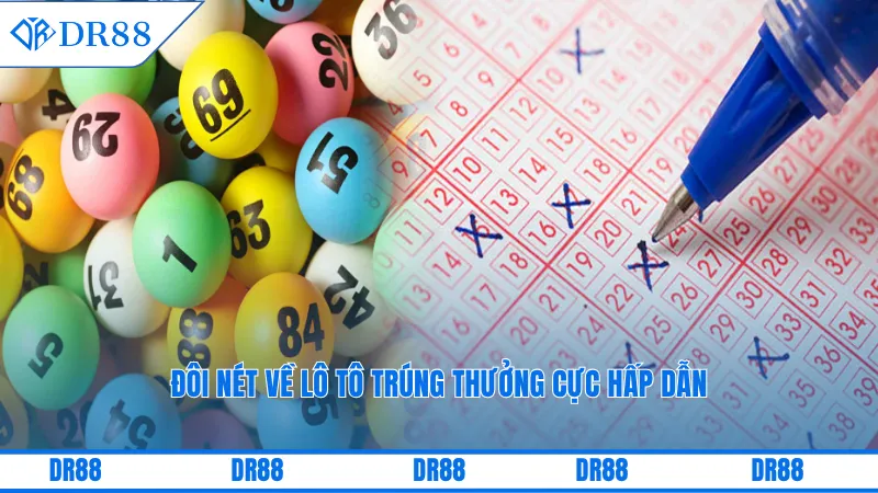 Đôi nét về lô tô trúng thưởng cực hấp dẫn