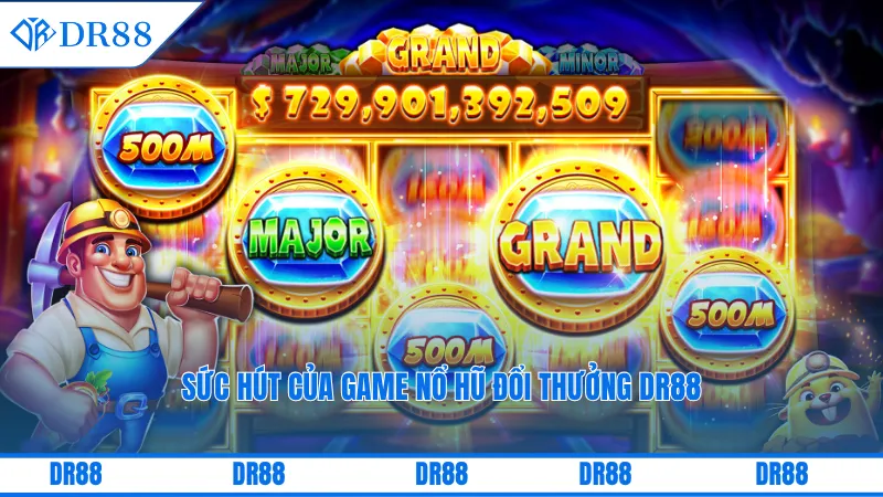 Game Nổ Hũ Đổi Thưởng Dr88 – Trải Nghiệm Không Giới Hạn 1 Sức hút của game nổ hũ đổi thưởng DR88
