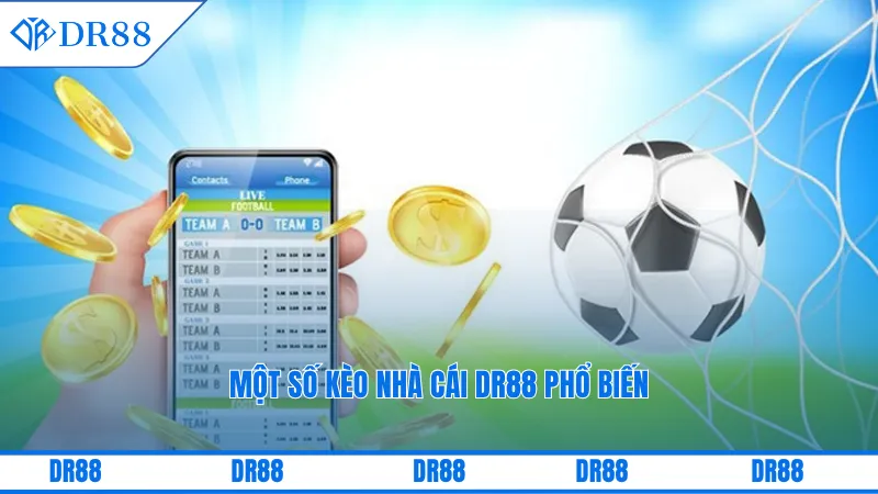 Một số kèo nhà cái DR88 phổ biến