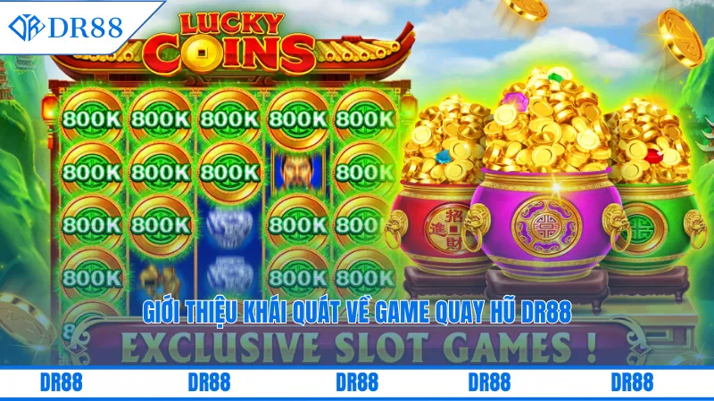 Giới thiệu khái quát về game quay hũ DR88