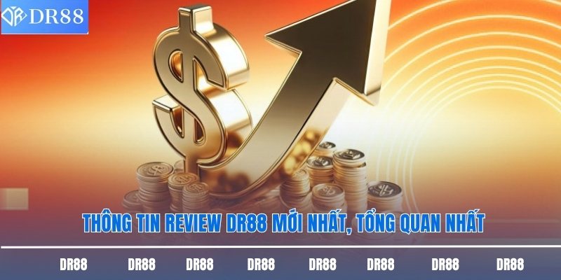 Thông tin review DR88 mới nhất, tổng quan nhất